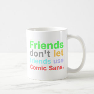 Anti-Comic Sans Font Coffee Mug