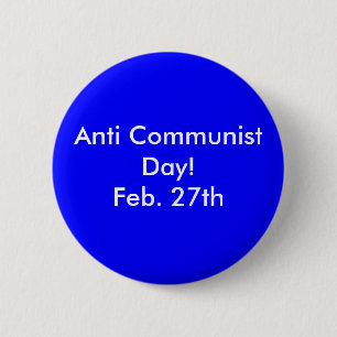 Anti Communist Day!Feb. 27th 6 Cm Round Badge
