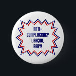 Anti-Complacency League, Baby! 6 Cm Round Badge<br><div class="desc">Mod slogan from The Jam's "Town Called Malice."</div>