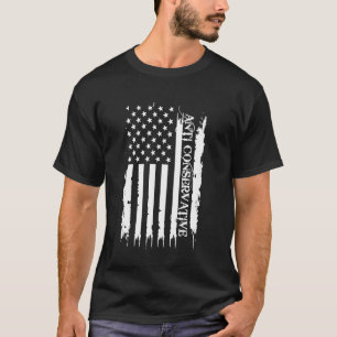Anti Conservative United States Distressed w US Fl T-Shirt