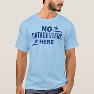 Anti Datacenter Political T-Shirt