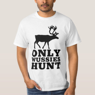 Anti-Deer-Hunting, Hunters wussies T-Shirts