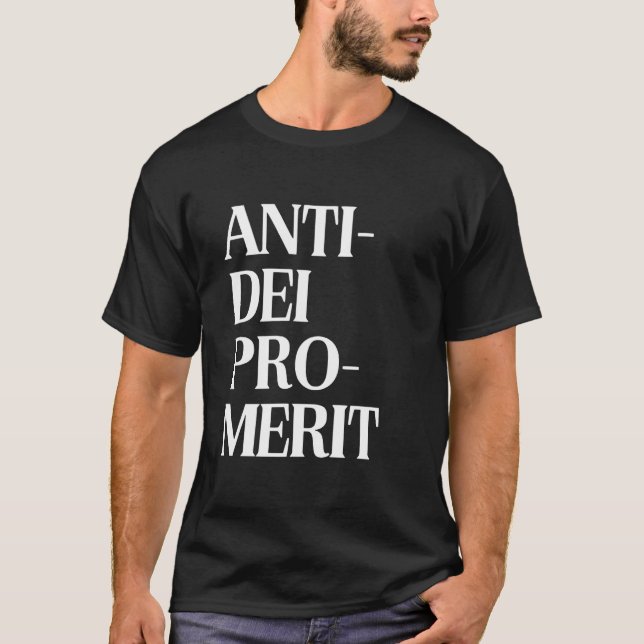 Anti-DEI Pro-Merit Conservative Statement Merit Ba T-Shirt (Front)