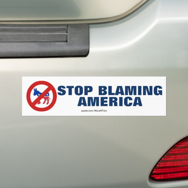 Anti Democrats Stop Blaming America Bumper Sticker (On Car)