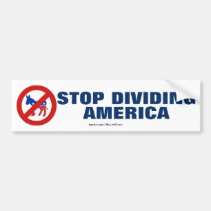 Anti Democrats Stop Dividing America Car Bumper Sticker