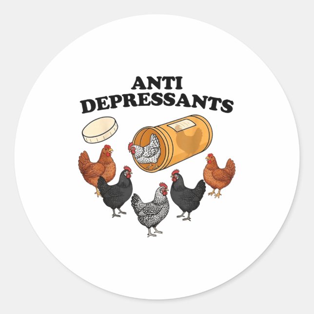 Anti Depressants Chicken  Classic Round Sticker (Front)