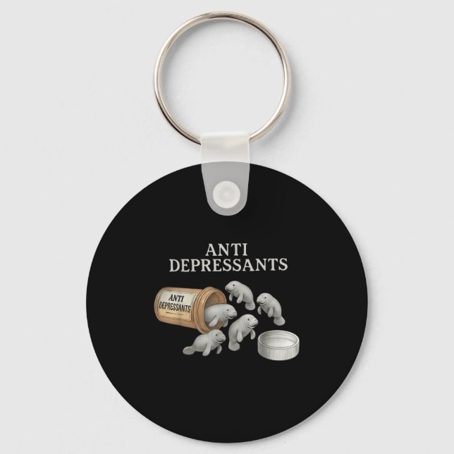 Anti Depressants Manatees  Key Ring (Front)
