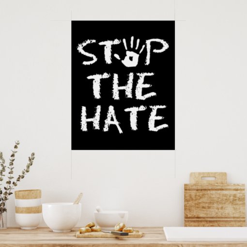 Anti Discrimination Racism and Hate Stop The Hate Poster | Zazzle