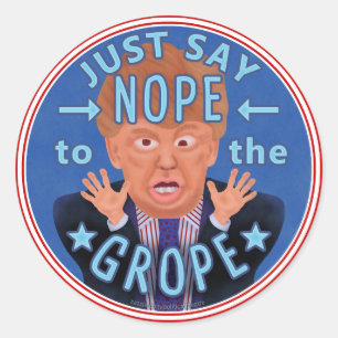 Anti Donald Trump 2024 Election Nope to the Grope Classic Round Sticker