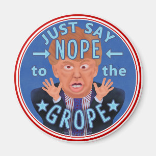 Anti Donald Trump 2024 Election Nope to the Grope Magnet