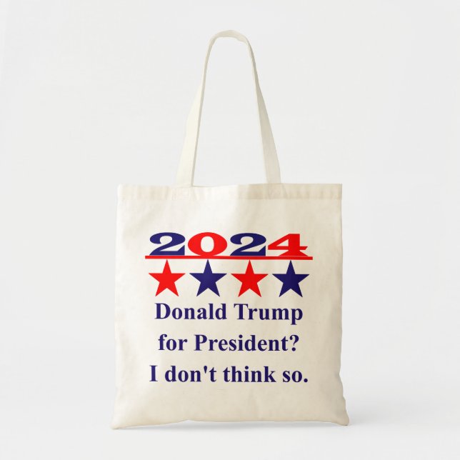 Anti-Donald Trump For President - Political Quote  Tote Bag (Front)