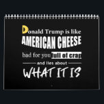 Anti Donald Trump is like American Cheese Women Calendar<br><div class="desc">Anti Donald Trump is like American Cheese Women</div>