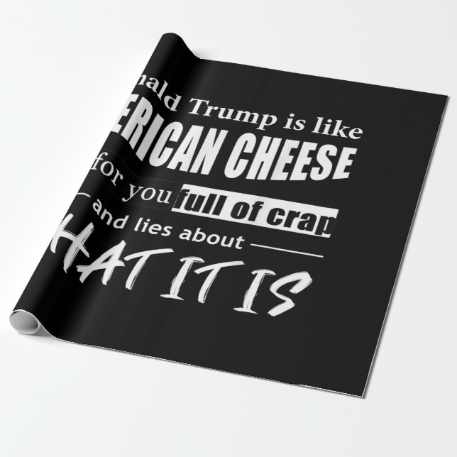 Anti Donald Trump is like American Cheese Women Wrapping Paper (Unrolled)