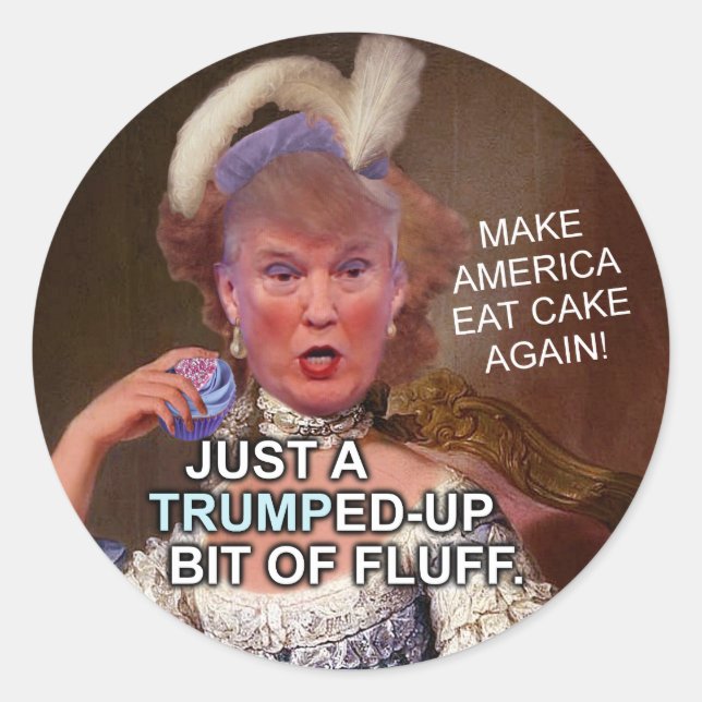 Anti Donald Trump Marie Antoinette 2016 Election Classic Round Sticker (Front)