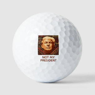 Anti Donald Trump Not My President Political Golf Balls