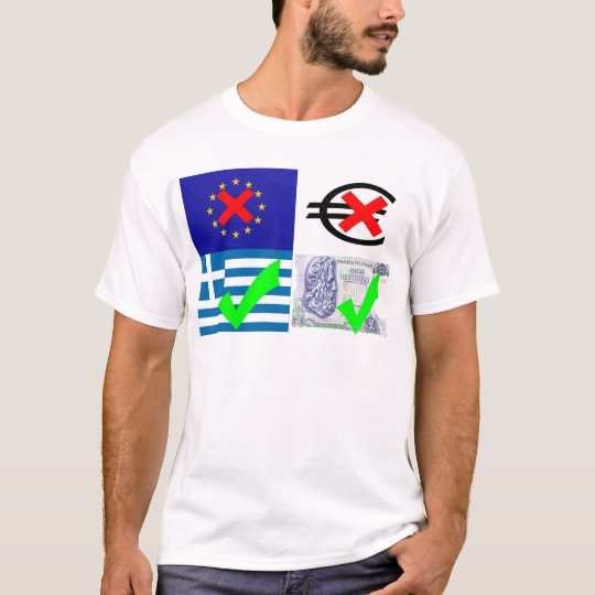 Anti EU & Euro, Pro Greece & Drachma (3) T-Shirt