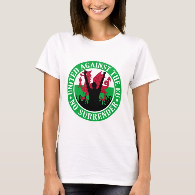 Anti EU Wales - No Surrender T-Shirt (Front)