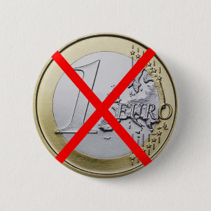 Anti Euro Currency, 1 Euro Coin Red Crossed 6 Cm Round Badge