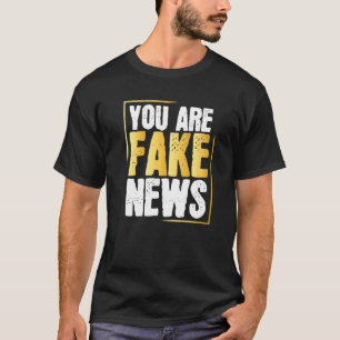 Anti Fake Political Humour Fakenews Quotes Saying T-Shirt
