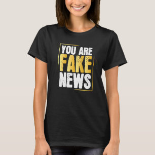 Anti Fake Political Humour Fakenews Quotes Saying T-Shirt