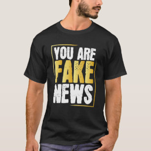 Anti Fake  Political Humour Fakenews Quotes Saying T-Shirt