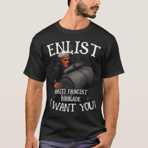 ANTI FASCIST BRIGADE ENLIST HIT EM HARD TRUMP T-Shirt