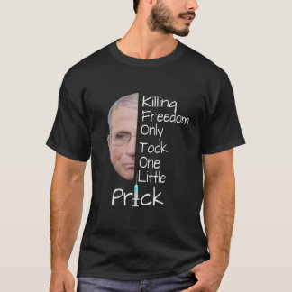 Anti Fauci , Vaccine , Mask Mandate . Pro Freedom T-Shirt