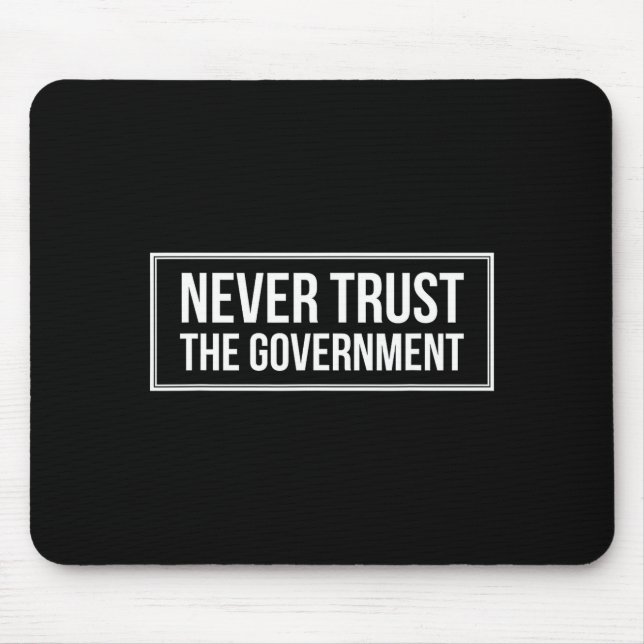 Anti Government Tees Never Trust The Government -  Mouse Mat (Front)