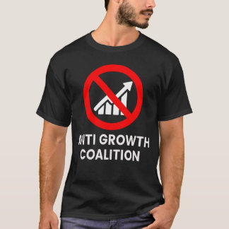 anti growth coalition T-Shirt