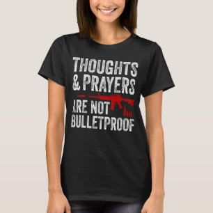 Anti Gun Thoughts & Prayers Enough End Gun Violenc T-Shirt