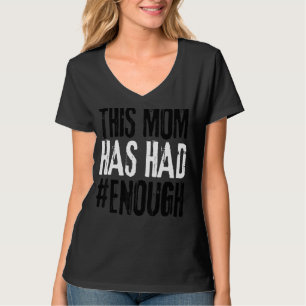 Anti Gun Wear Orange This Mum Has Had Enough Ban W T-Shirt