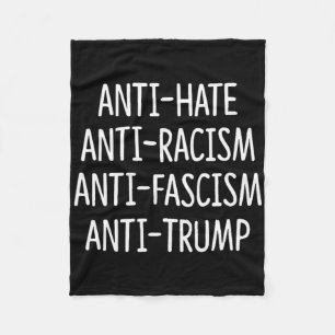 Anti Hate - Anti Racism - Anti Fascism - Anti Trum Fleece Blanket
