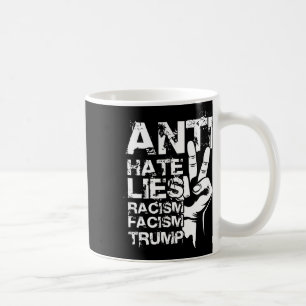Anti Hate Lies Racism Facism Trump  Coffee Mug