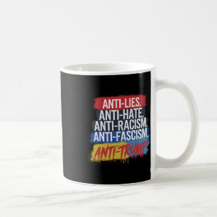 Anti Hate Lies Racism Fascism Resist Protest Trump Coffee Mug
