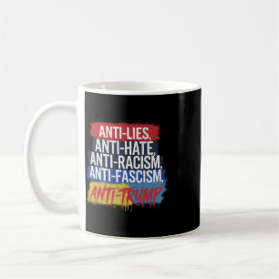 Anti Hate Lies Racism Fascism Resist Protest Trump Coffee Mug