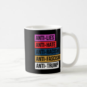 Anti Hate Lies Racism Fascism Resist Protest Trump Coffee Mug