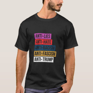 Anti Hate Lies Racism Fascism Resist Protest Trump T-Shirt