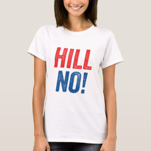 Anti Hillary Hill No! T-Shirt