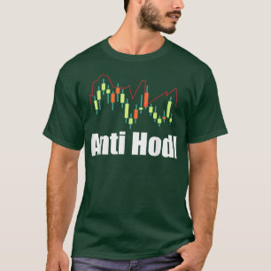 Anti Hodl - Funny Stock Trading Day Trader Gift T-Shirt