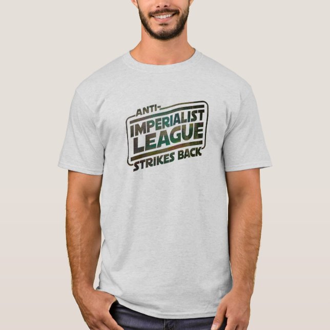 Anti-Imperialism League Strikes Back T-Shirt (Front)
