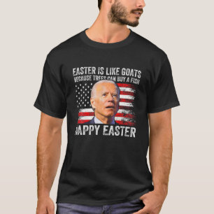 Anti Joe Biden Happy Easter 4Th Of July T-Shirt