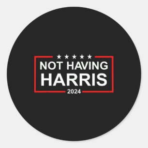 Anti-kamala Harris Not Having Harris Republican Ra Classic Round Sticker