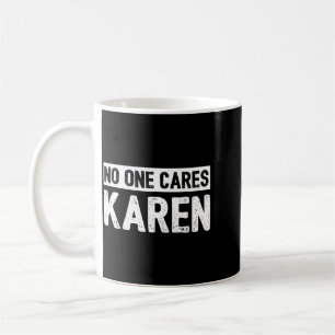 Anti Karen Funny Sarcastic Hilarious Humour Quote Coffee Mug