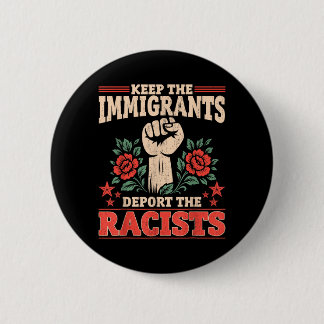 Anti - Keep Immigrants Deport Racists Men Women 6 Cm Round Badge