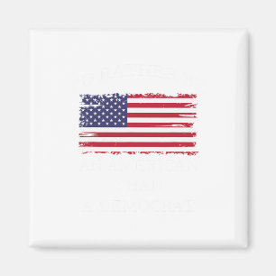 Anti Liberal I'd Rather Be An American Than A Demo Magnet