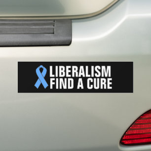 ANTI-LIBERAL, LIBERALISM FIND A CURE BUMPER STICKE BUMPER STICKER