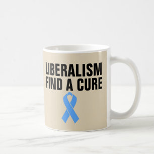 ANTI-LIBERAL, LIBERALISM FIND A CURE COFFEE MUGS