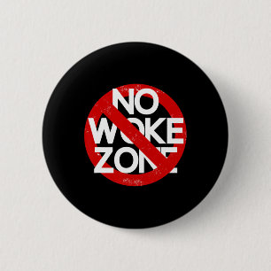 Anti Liberal No Woke Zone Sarcastic Republican 6 Cm Round Badge