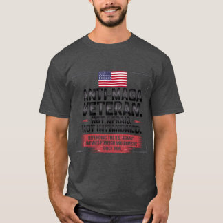 ANTI-MAGA VETERAN. NOT AFRAID. NOT INTIMIDATED T-Shirt