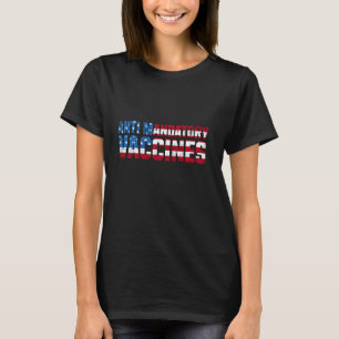 Anti Mandatory Vaccine Medicine Against Vaccinatio T-Shirt